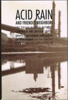 Acid Rain and Friendly Neighbors: The Policy Dispute Between Canada and the United States. Rev. ed. (Duke Press Policy Studies) - Book  of the Duke Press Policy Studies