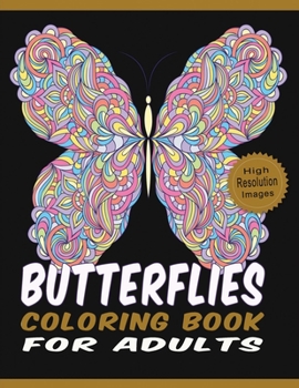 Paperback Butterflies Coloring Book for Adults: Floral Butterflies with Diverse Styled Coloring Pages Large Size High Resolution Line Drawings for Relaxation & Book