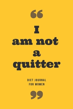 Paperback I am not a quitter: 90-day Diet Journal and Activity Log for Women, size 6x9, Gift for People on Diet Book