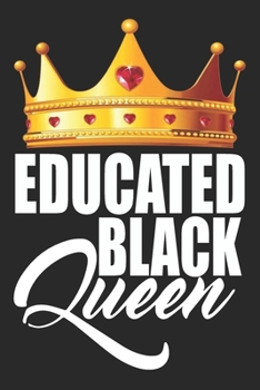 Paperback Black Educated Queen Notebook: Blank, Lined Notebook journal for African American Black Women- Black history month Journal, Melanin Queen Empowerment Book