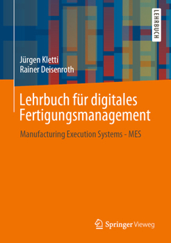 Hardcover Lehrbuch Für Digitales Fertigungsmanagement: Manufacturing Execution Systems - Mes [German] Book