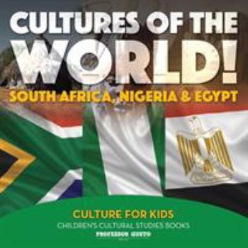 Paperback Cultures of the World! South Africa, Nigeria & Egypt - Culture for Kids - Children's Cultural Studies Books Book