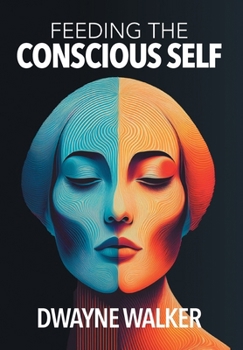 Hardcover Feeding the Conscious Self Book