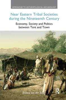 Paperback Near Eastern Tribal Societies During the Nineteenth Century: Economy, Society and Politics Between Tent and Town Book