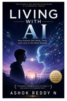 Paperback Living with AI: How Humans Will Work, Think, and Love in the Next Decade Book