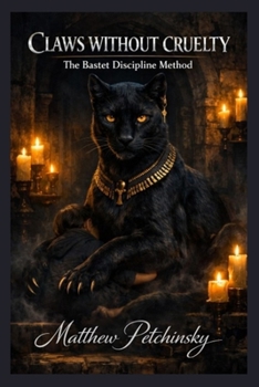 Paperback Claws Without Cruelty: The Bastet Discipline Method Book