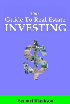 The Guide to Real Estate Investing