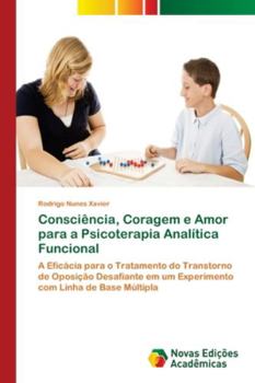 Paperback Consciência, Coragem e Amor para a Psicoterapia Analítica Funcional [Portuguese] Book