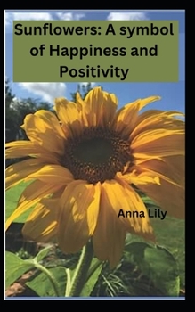 Sunflowers: A symbol of Happiness and Positivity
