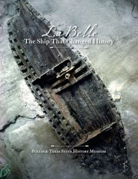 Paperback La Belle, the Ship That Changed History Book