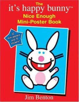 Paperback The It's Happy Bunny Nice Enough Mini-Poster Book [With 75 Stickers and 32 Mini-Posters] Book