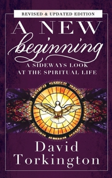 Hardcover A New Beginning (Hardback): A Sideways Look At The Spiritual Life Book