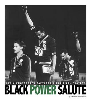 Black Power Salute: How a Photograph Captured a Political Protest - Book  of the Captured History Sports