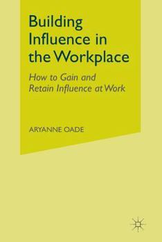 Paperback Building Influence in the Workplace: How to Gain and Retain Influence at Work Book