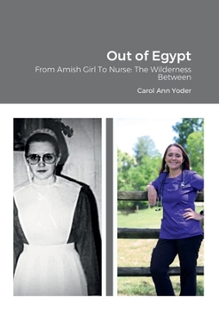 Paperback Out of Egypt: From Amish Girl To Nurse: The Wilderness Between Book