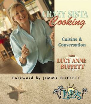 Hardcover Crazy Sista Cooking: Cuisine and Conversation with Lucy Anne Buffett Book