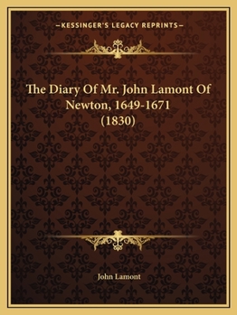 Paperback The Diary Of Mr. John Lamont Of Newton, 1649-1671 (1830) Book