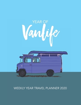 Paperback Year of Vanlife 2020: Weekly Year Travel Planner 2020 Book