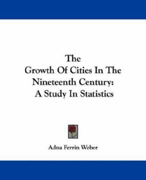 Paperback The Growth Of Cities In The Nineteenth Century: A Study In Statistics Book