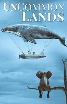 Paperback UnCommon Lands: A Collection of Rising Tides, Outer Space and Foreign Lands Book