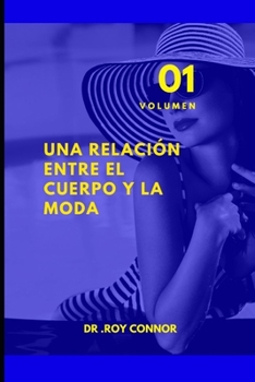 Una relación entre el cuerpo y la moda. Volumen 1