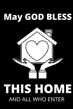 Paperback May God Bless This Home and All Who Enter - Housewarming Present: Blank Lined Notebook Funny Gag Gift Journal For Friend Family Coworker Brother Siste Book