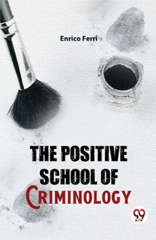 Paperback The Positive School Of Criminology Book