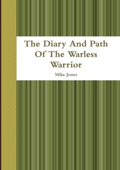 The Diary And Path Of The Warless Warrior