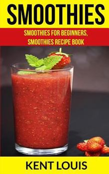 Paperback Smoothies: Smoothies For Beginners, Smoothies Recipe Book