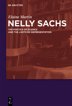 Hardcover Nelly Sachs: The Poetics of Silence and the Limits of Representation Book