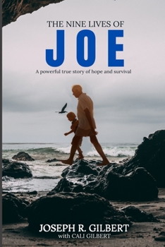 The Nine Lives of Joe: A Powerful True Story of Hope & Survival