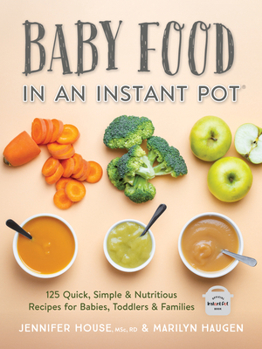 Paperback Baby Food in an Instant Pot: 125 Quick, Simple and Nutritious Recipes for Babies, Toddlers and Families Book