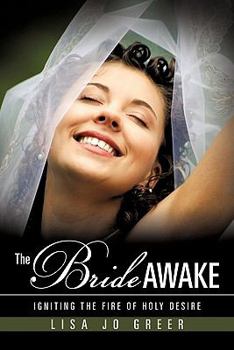 Paperback The Bride Awake: Igniting the Fire of Holy Desire Book