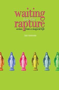 Paperback Waiting for the Rapture: Scenes from a Magical Life Book