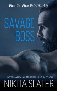 Savage Boss - Book #4.5 of the Fire & Vice