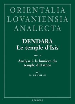 Hardcover Dendara. Le Temple d'Isis. Vol. II: Analyse a la Lumiere Du Temple d'Hathor [French] Book