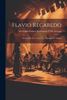 Paperback Flavio Recaredo: Drama En Tres Actos Y En Variedad De Metros [Spanish] Book