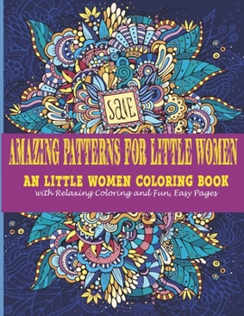 Paperback Amazing Patterns for little women: : An little women Coloring Book with Relaxing Coloring and Fun, Easy Pages Book