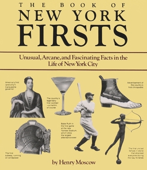 Paperback The Book of New York Firsts: Unusual, Arcane, and Fascinating Facts in the Life of New York City Book