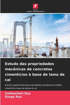 Estudo das propriedades mecânicas de concretos cimentícios à base de lama de cal (Portuguese Edition)