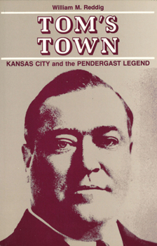 Paperback Tom's Town: Kansas City and the Pendergast Legend Book