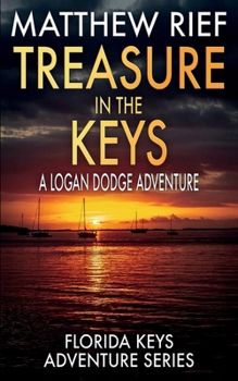 Treasure in the Keys: A Logan Dodge Adventure (Florida Keys Adventure Series Book 20) - Book #20 of the Florida Keys Adventure