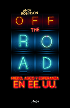 Off the road (Edición mexicana): Miedo, asco y esperanza en EE.UU