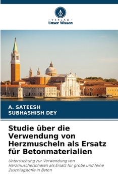Studie über die Verwendung von Herzmuscheln als Ersatz für Betonmaterialien (German Edition)