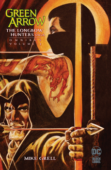 Hardcover Green Arrow: The Longbow Hunters Saga Omnibus Vol. 1 Book