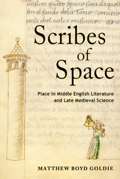 Hardcover Scribes of Space: Place in Middle English Literature and Late Medieval Science Book