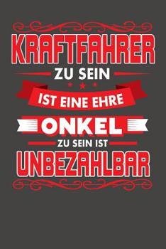 Paperback Kraftfahrer Zu Sein Ist Eine Ehre - Onkel Zu Sein Ist Unbezahlbar: Praktischer Wochenplaner für ein ganzes Jahr ohne festes Datum [German] Book