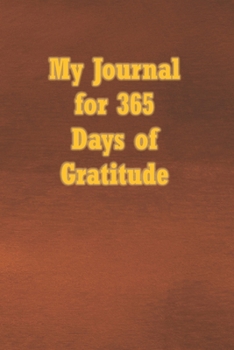 Paperback My Journal for 365 Days of Gratitude: Undated Notebook to start any day to Express Your Gratefulness and Thankfulness everyday for Men, Women and Teen Book