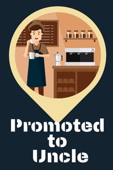 Promoted to Uncle Blank Journal-Appreciation Gift Lined Notebook-Baby Reveal Gift- 6"x9"/120 pages Book 3: Keepsake Gift to Write Memories Thoughts ... Christmas Birthday Friends Extended Family