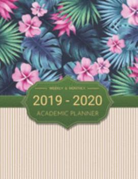 2019-2020 Academic Planner Weekly And Monthly: Calendar Schedule Organizer and Journal Notebook With Inspirational Quotes And Beautiful Colorful Cover (July 2019 through June 2020)
